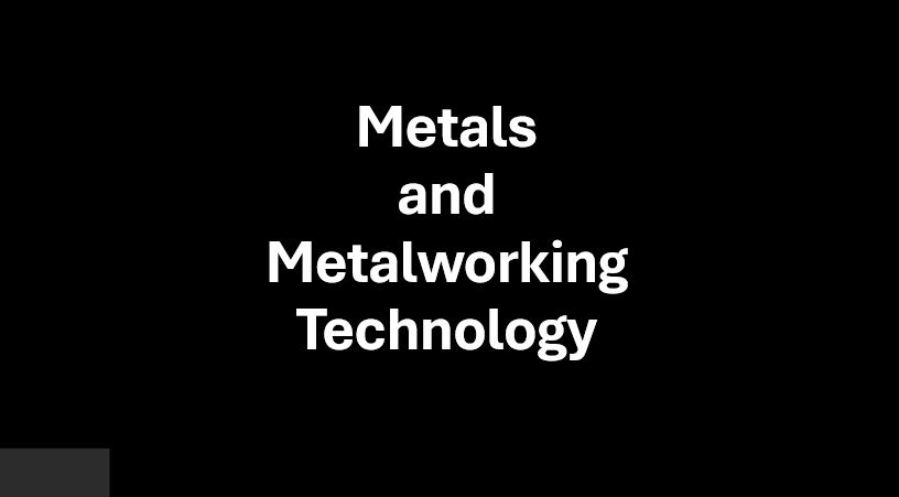 Metals and Metalworking Technology